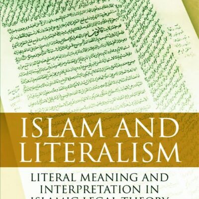 Islam and Literalism: Literal Meaning and Interpretation in Islamic Legal Theory