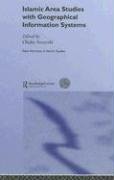 Islamic Area Studies with Geographical Information Systems (New Horizons in Islamic Studies)