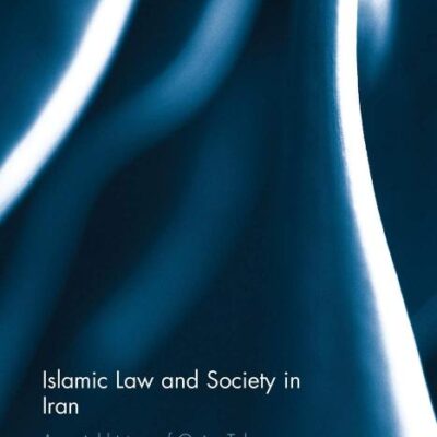 Islamic Law and Society in Iran: A Social History of Qajar Tehran