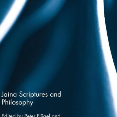 Jaina Scriptures and Philosophy (Routledge Advances in Jaina Studies)