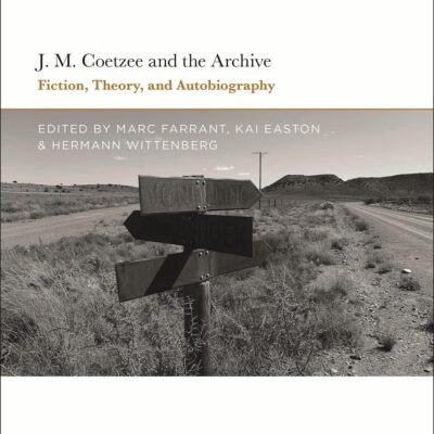 J.M. Coetzee and the Archive: Fiction
