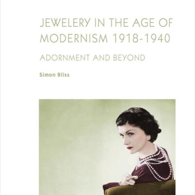 Jewellery in the Age of Modernism 1918-1940: Adornment and Beyond (Material Culture of Art and Design)