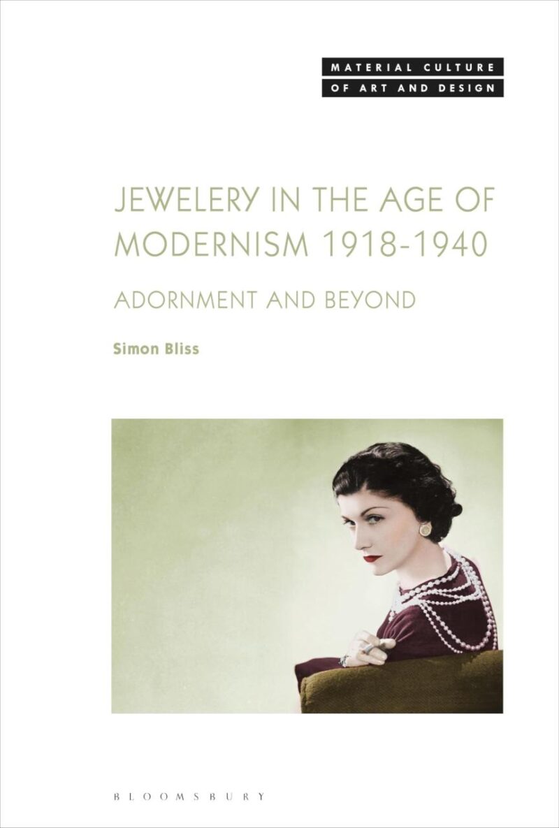 Jewellery in the Age of Modernism 1918-1940: Adornment and Beyond (Material Culture of Art and Design)