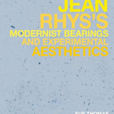 Jean Rhys's Modernist Bearings and Experimental Aesthetics (Historicizing Modernism)