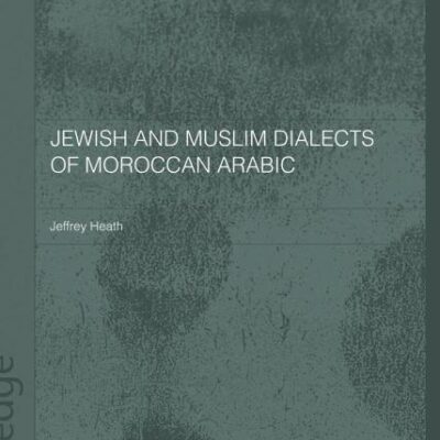 Jewish and Muslim Dialects of Moroccan Arabic (Routledge Arabic Linguistics Series)