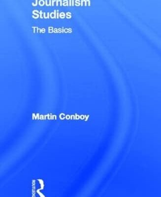 Journalism Studies: The Basics