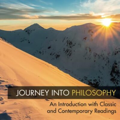 Journey Into Philosophy: An Introducation With Classic and Contemporary Readings