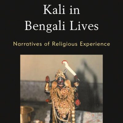 Kali in Bengali Lives: Narratives of Religious Experience