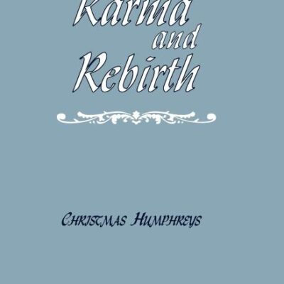 Karma and Rebirth: The Karmic Law of Cause and Effect