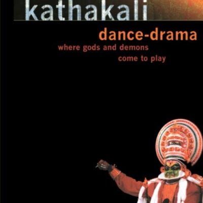 Kathakali: Dance-Drama: Where Gods and Demons Come to Play