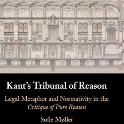 Kant's Tribunal of Reason: Legal Metaphor and Normativity in the Critique of Pure Reason