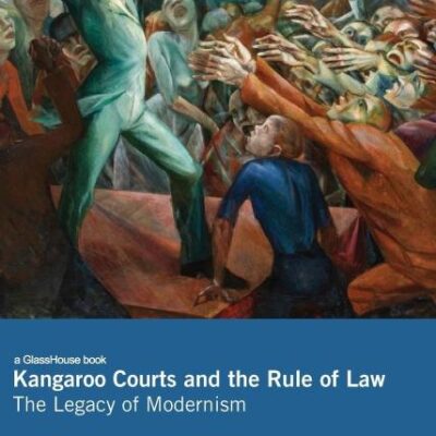 Kangaroo Courts and the Rule of Law: The Legacy of Modernism