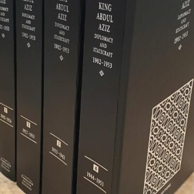 King Abdul Aziz: Diplomacy and Statecraft 1902–1953 4 Volume Hardback Set (Cambridge Archive Editions)
