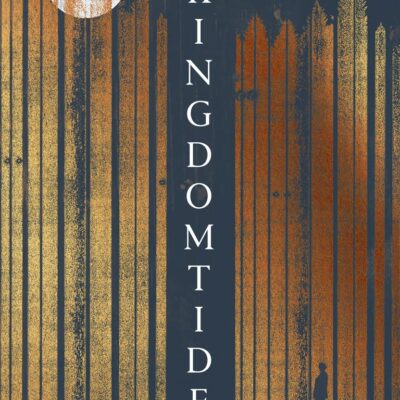 Kingdomtide: Shortlisted for the 2021 Dylan Thomas Prize