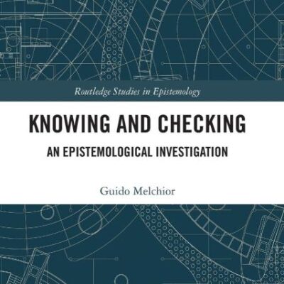 Knowing and Checking: An Epistemological Investigation