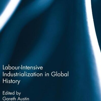 Labour-Intensive Industrialization in Global History