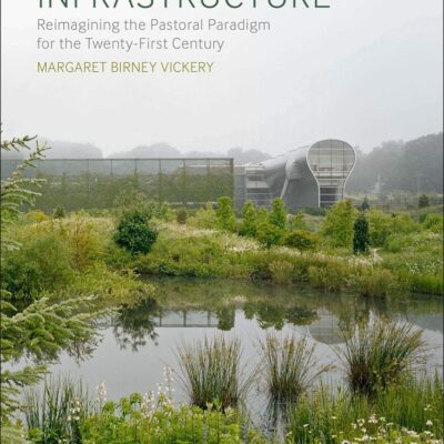 Landscape and Infrastructure: Reimagining the Pastoral Paradigm for the Twenty-First Century
