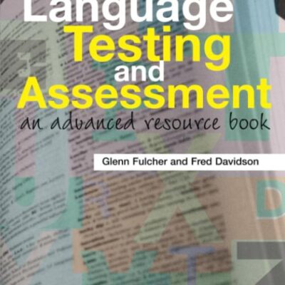 Language Testing and Assessment: An Advanced Resource Books (Routledge Applied Linguistics)