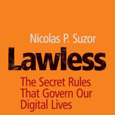 Lawless: The Secret Rules That Govern our Digital Lives