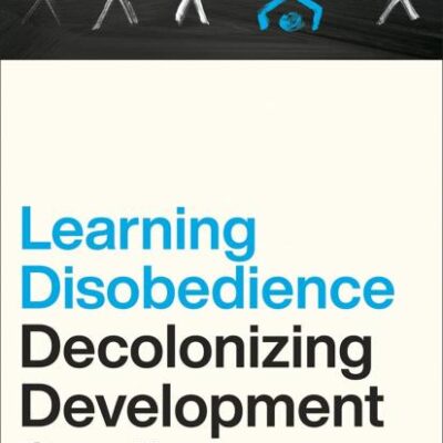 Learning Disobedience: Decolonizing Development Studies