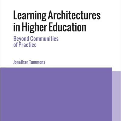 Learning Architectures in Higher Education: Beyond Communities of Practice