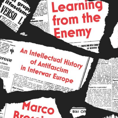 Learning from the Enemy: An Intellectual History of Antifascism in Interwar Europe