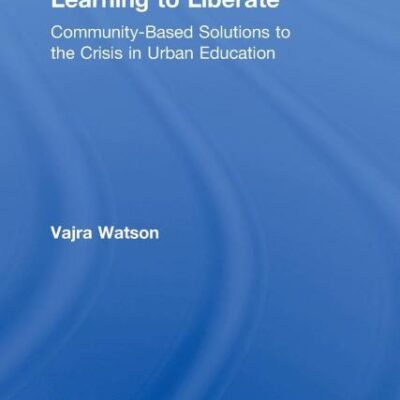 Learning to Liberate: Community-Based Solutions to the Crisis in Urban Education