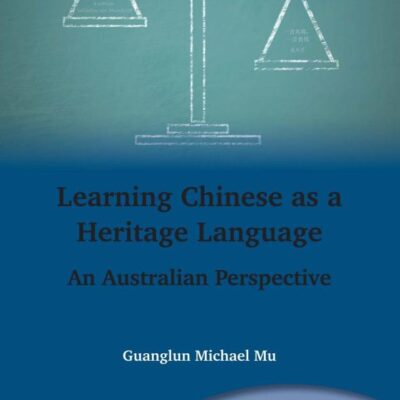 Learning Chinese as a Heritage Language: An Australian Perspective: 162 (Multilingual Matters)
