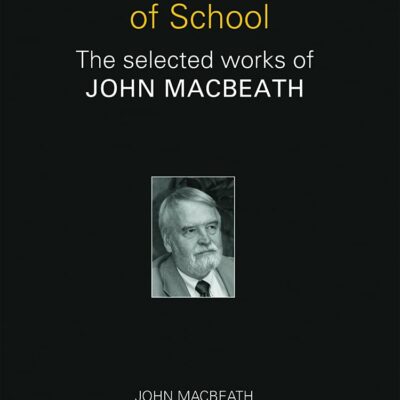 Learning in and Out of School: The Selected Works of John MacBeath