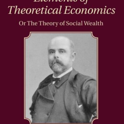 Leon Walras: Elements of Theoretical Economics: Or