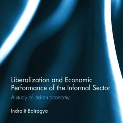 Liberalization and Economic Performance of the Informal Sector: A study of Indian Economy