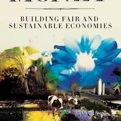 Life Without Money: Building Fair and Sustainable Economies