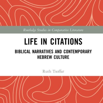 Life in Citations: Biblical Narratives and Contemporary Hebrew Culture