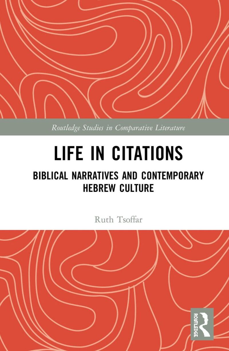 Life in Citations: Biblical Narratives and Contemporary Hebrew Culture