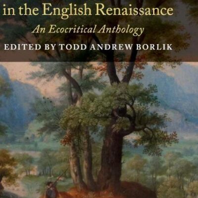 Literature and Nature in the English Renaissance: An Ecocritical Anthology