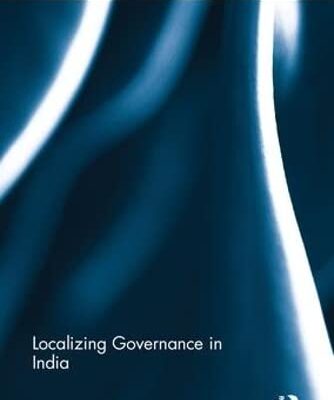 Localizing Governance in India (Routledge Studies in South Asian Politics)