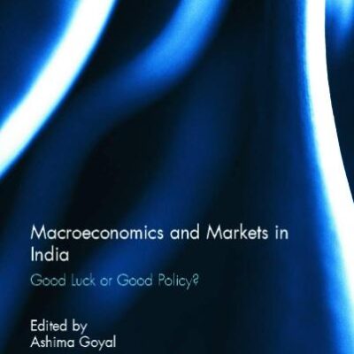Macroeconomics and Markets in India: Good Luck or Good Policy?