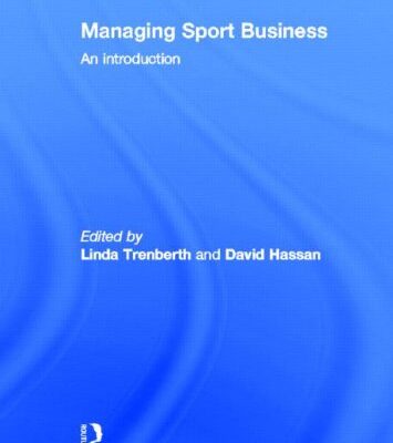 Managing Sport Business: An Introduction (Foundations of Sport Management)