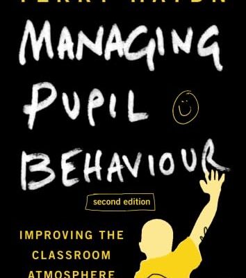 Managing Pupil Behaviour: Improving the Classroom Atmosphere