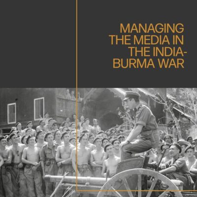 Managing the Media in the India-Burma War