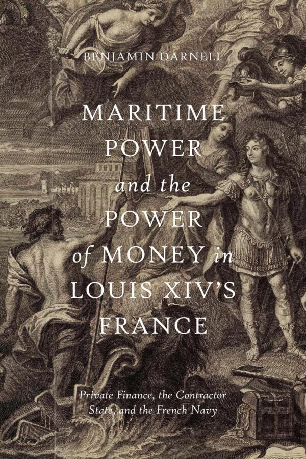 Maritime Power and the Power of Money in Louis XIV’s France: Private Finance