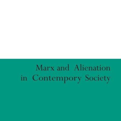 Marx and Alienation in Contemporary Society