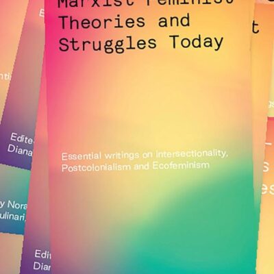 Marxist- Feminist Theories and Struggles Today: Essential writings on Intersectionality