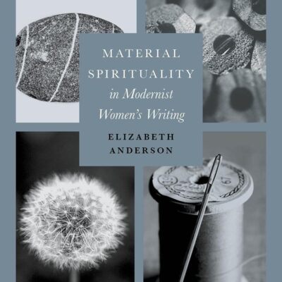 Material Spirituality in Modernist Women’s Writing