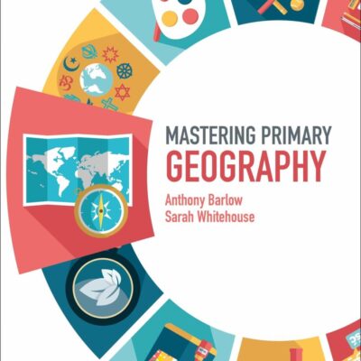 Mastering Primary Geography (Mastering Primary Teaching)
