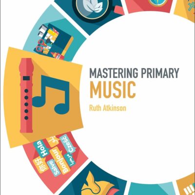Mastering Primary Music (Mastering Primary Teaching)