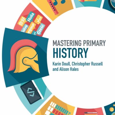Mastering Primary History (Mastering Primary Teaching)
