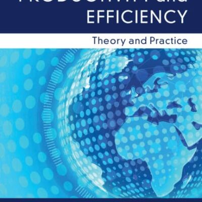 Measurement of Productivity and Efficiency: Theory and Practice