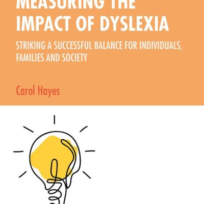 Measuring the Impact of Dyslexia: Striking a Successful Balance For Individuals