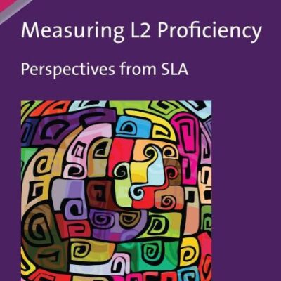 Measuring L2 Proficiency: Perspectives From SLA: 78 (Second Language Acquisition)